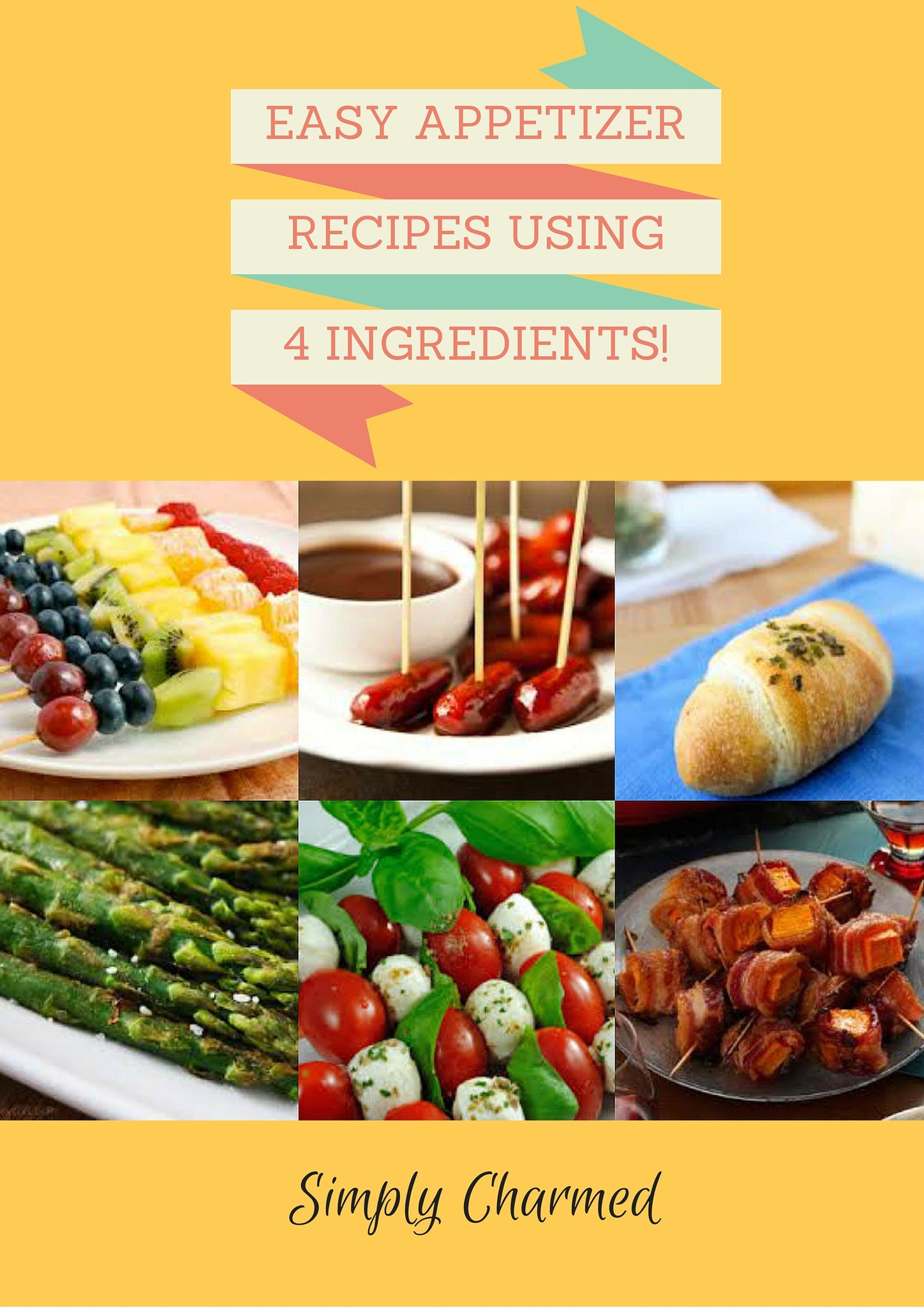 10 Easy Appetizer Recipes Using only 4 Ingredients You can Take to any Party!